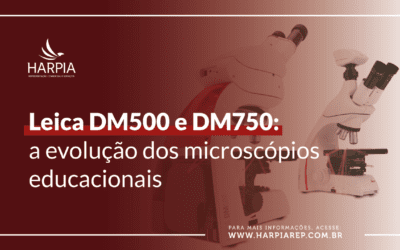 Leica DM500 e DM750: a evolução dos microscópios educacionais 